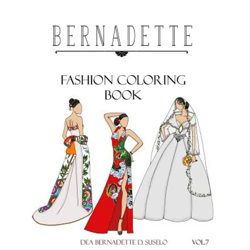 BERNADETTE Fashion Coloring Book Vol.7: Wedding Gowns of the East: traditionally inspired wedding gowns