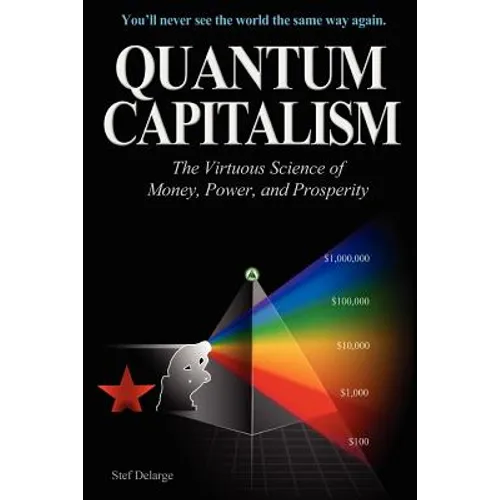 Quantum Capitalism: The Virtuous Science of Money, Power, and Prosperity