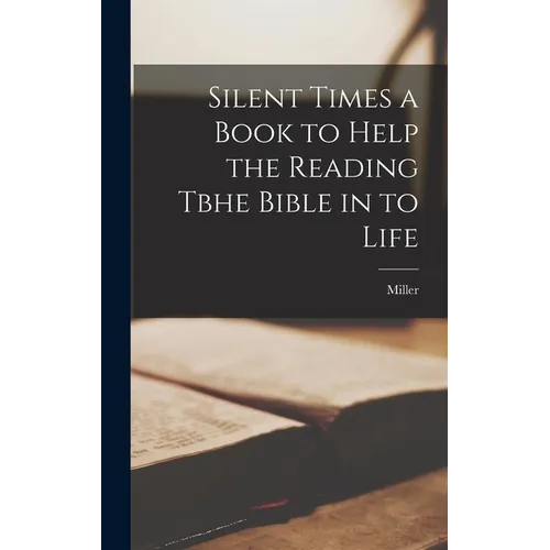 Silent Times a Book to Help the Reading Tbhe Bible in to Life
