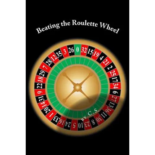 Beating the Roulette Wheel: The Story of a Winning Roulette System