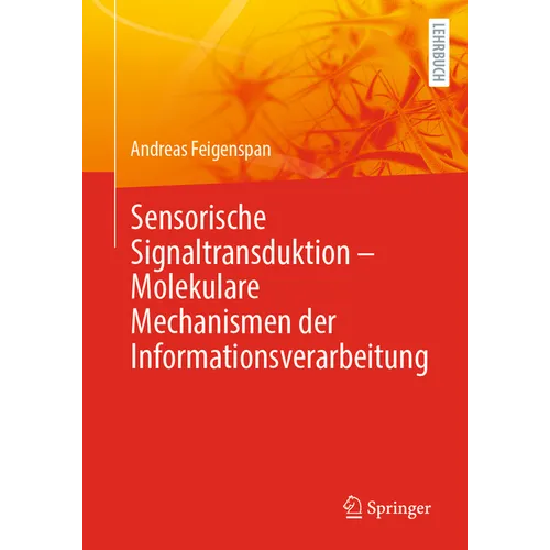 Sensorische Signaltransduktion - Molekulare Mechanismen Der Informationsverarbeitung