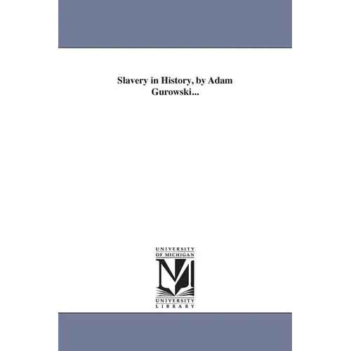 Slavery in History, by Adam Gurowski...