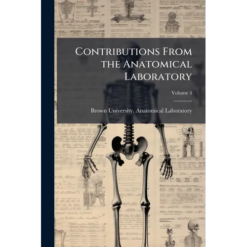 Contributions From the Anatomical Laboratory; Volume 4