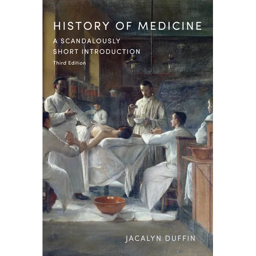 History of Medicine: A Scandalously Short Introduction, Third Edition