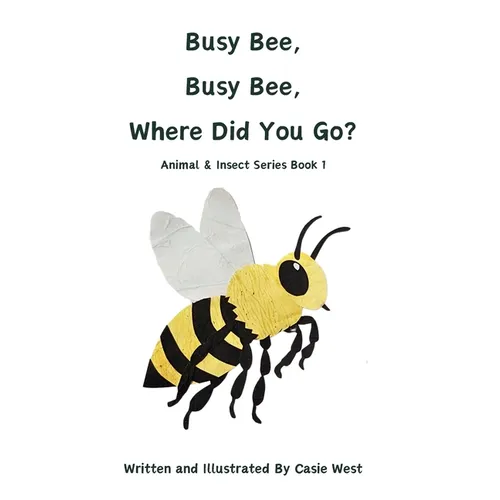 Busy Bee, Busy Bee, Where Did You Go?