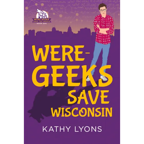 Were-Geeks Save Wisconsin: Volume 1
