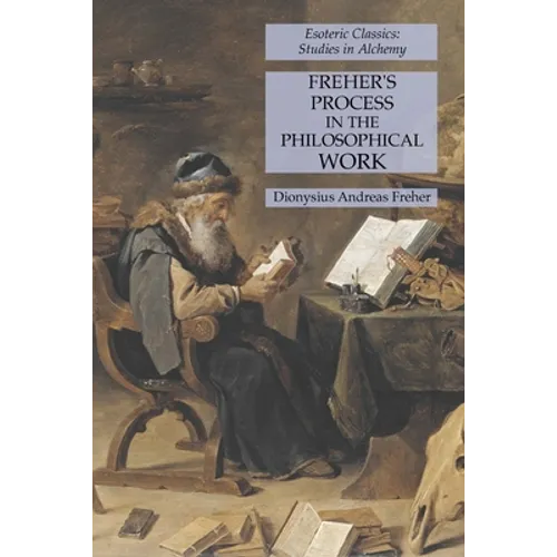 Freher's Process in the Philosophical Work: Esoteric Classics: Studies in Alchemy