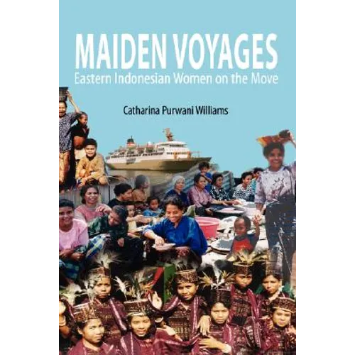 Maiden Voyages: Eastern Indonesian Women on the Move