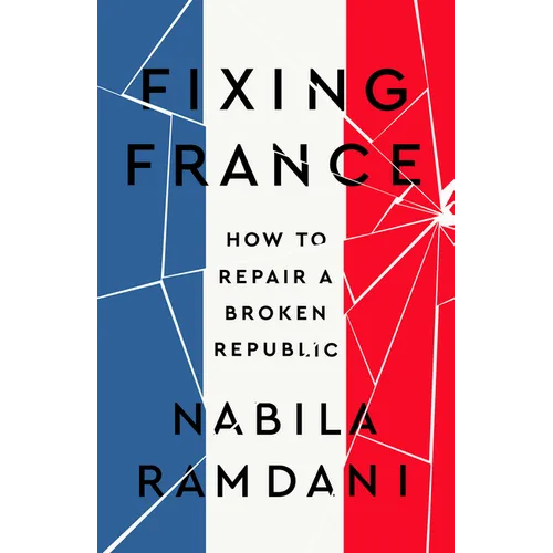 Fixing France: How to Repair a Broken Republic