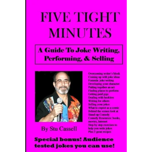 5 Tight Minutes: A Guide to Joke Writing, Performing, & Selling