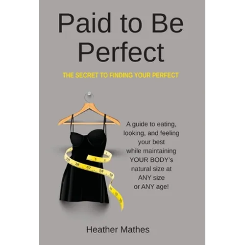Paid to Be Perfect: The Secret to Finding Your Perfect
