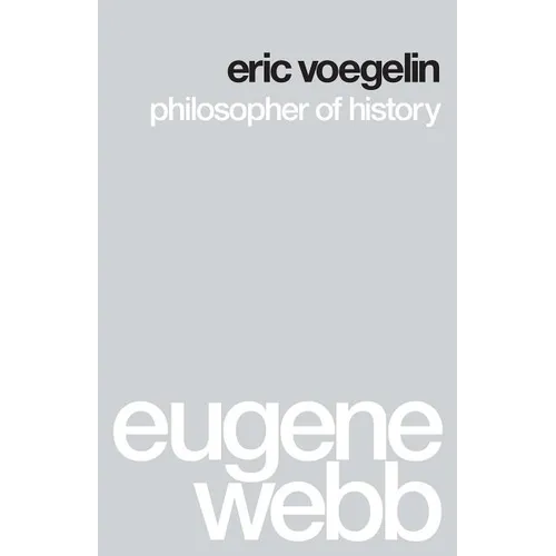 Eric Voegelin: Philosopher of History