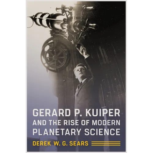 Gerard P. Kuiper and the Rise of Modern Planetary Science