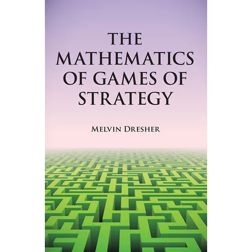 The Mathematics of Games of Strategy