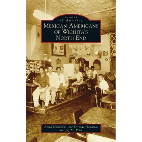 Mexican Americans of Wichita's North End