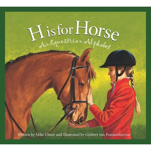 H Is for Horse: An Equestrian Alphabet