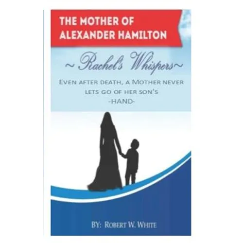 Rachel's Whispers: Alexander Hamilton's Mother
