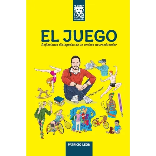 El Juego: Reflexiones dialogadas de un artista neuroeducador.