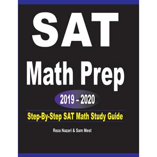 SAT Math Prep 2019 - 2020: Step-By-Step SAT Math Study Guide