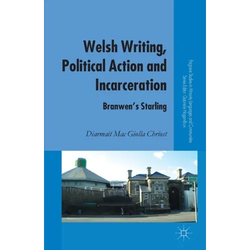 Welsh Writing, Political Action and Incarceration: Branwen's Starling