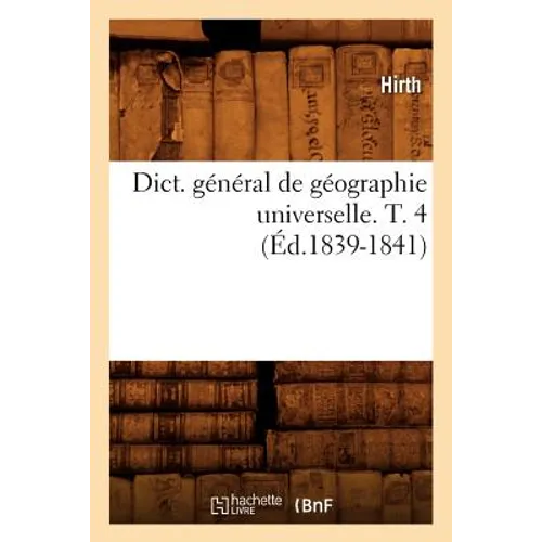 Dict. Général de Géographie Universelle. T. 4 (Éd.1839-1841)