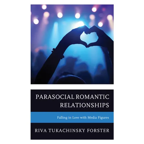Parasocial Romantic Relationships: Falling in Love with Media Figures