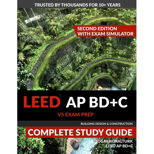 LEED AP BD+C V5 Exam Prep Complete Study Guide (Second Edition) - With Exam Simulator (Building Design & Construction)