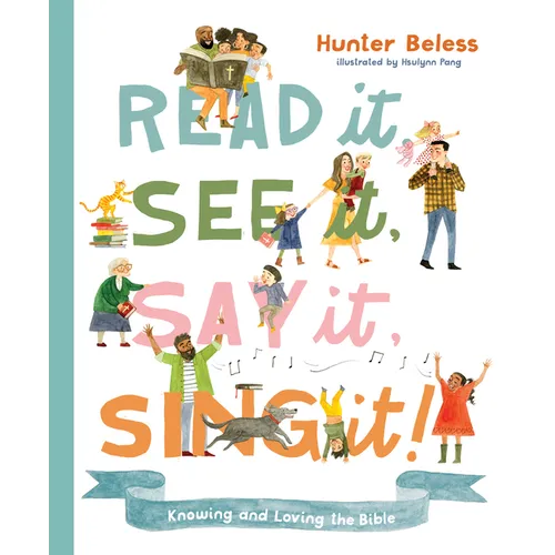 Read It, See It, Say It, Sing It: Knowing and Loving the Bible
