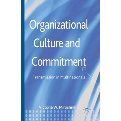 Organizational Culture and Commitment: Transmission in Multinationals