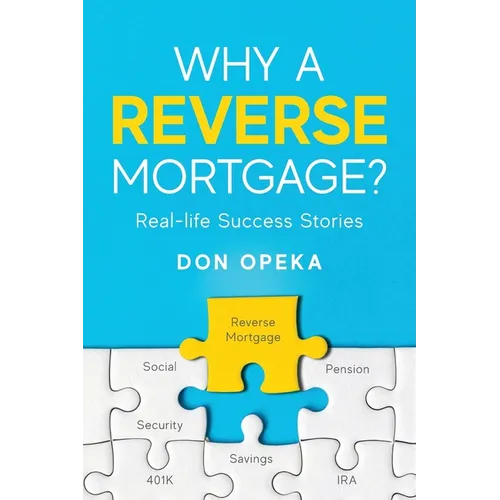 Why a Reverse Mortgage?: Real-life Success Stories