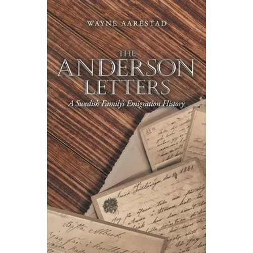 The Anderson Letters: A Swedish Family's Emigration History
