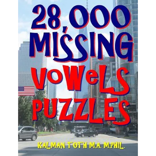 28,000 Missing Vowels Puzzles: Boost Your IQ & Improve Memory While Having Fun