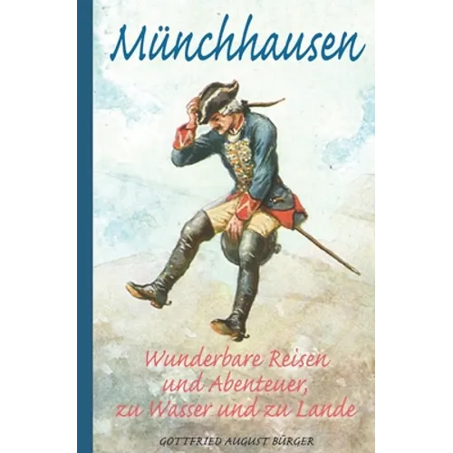 Münchhausen: Wunderbare Reisen und Abenteuer, zu Wasser und zu Lande (Illustriert)