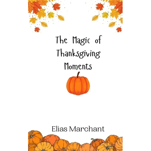 The Magic of Thanksgiving Moments