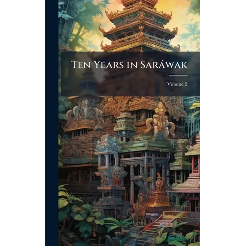 Ten Years in Saràwak