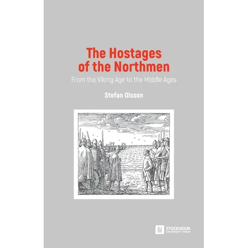 The Hostages of the Northmen: From the Viking Age to the Middle Ages