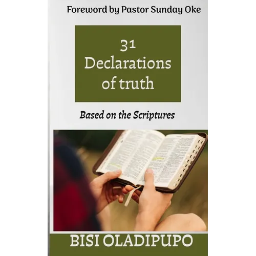 31 Declarations of Truth: Based on the Scriptures