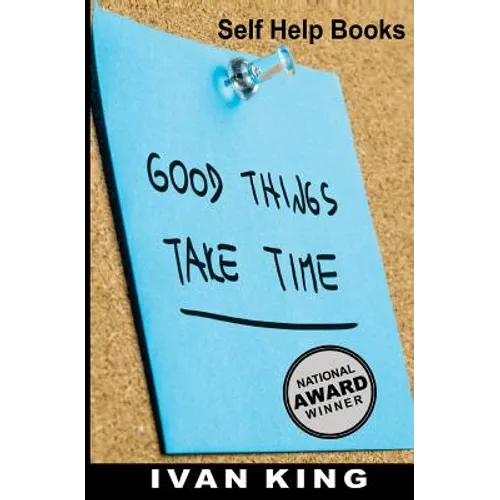 Self Help Books: Good Things Take Time [Self Help]