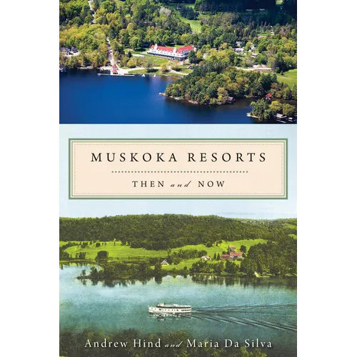 Muskoka Resorts: Then and Now