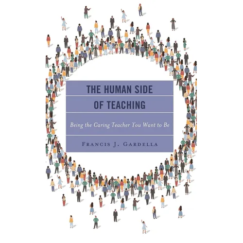 Human Side of Teaching: Being the Caring Teacher You Want to Be