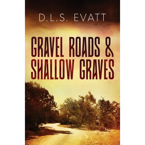 Gravel Roads & Shallow Graves