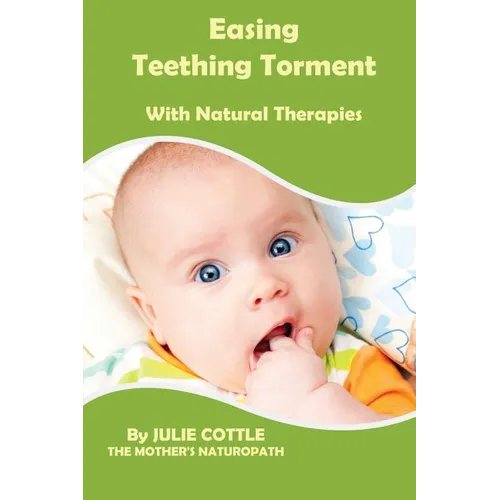 Easing Teething Torment With Natural Therapies