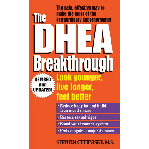 The DHEA Breakthrough: Look Younger, Live Longer, Feel Better