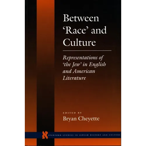 Between 'Race' and Culture: Representations of 'The Jew' in English and American Literature