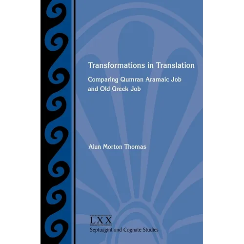 Transformations in Translation: Comparing Qumran Aramaic Job and Old Greek Job