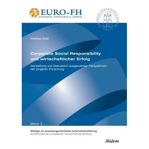 Corporate Social Responsibility und wirtschaftlicher Erfolg. Darstellung und Diskussion ausgewählter Perspektiven der jüngeren Forschung
