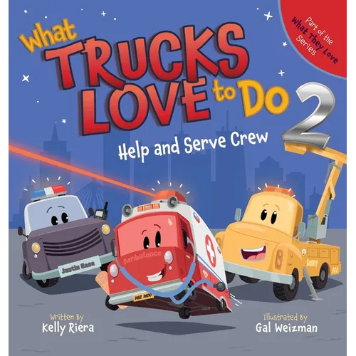 What Trucks Love to Do 2: Help and Serve Crew