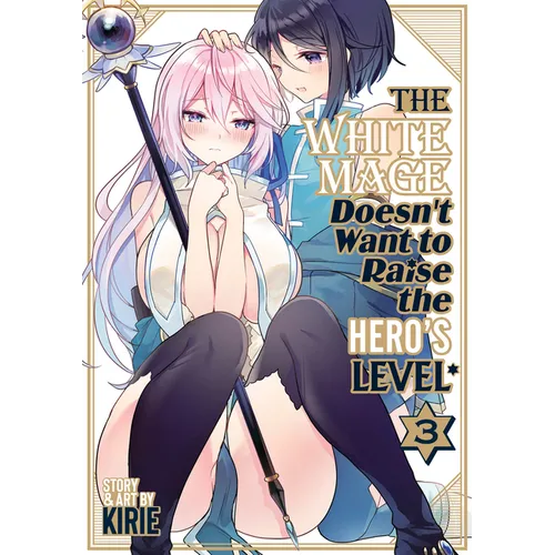The White Mage Doesn't Want to Raise the Hero's Level Vol. 3