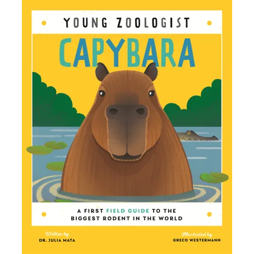 Capybara: A First Field Guide to the Biggest Rodent in the World