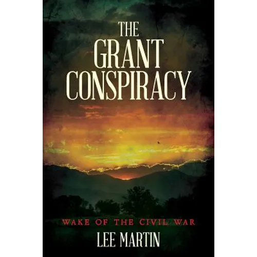 The Grant Conspiracy: Wake of the Civil War